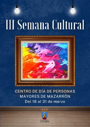 El lunes 18 de marzo comienza la III Semana Cultural del Centro de Día de Mazarrón
