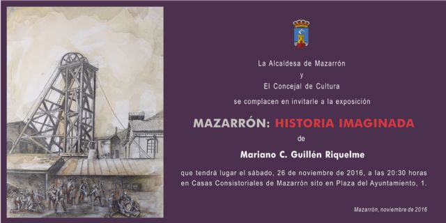 Mariano Guillén expone 'Mazarrón: historia imaginada' en casas consistoriales